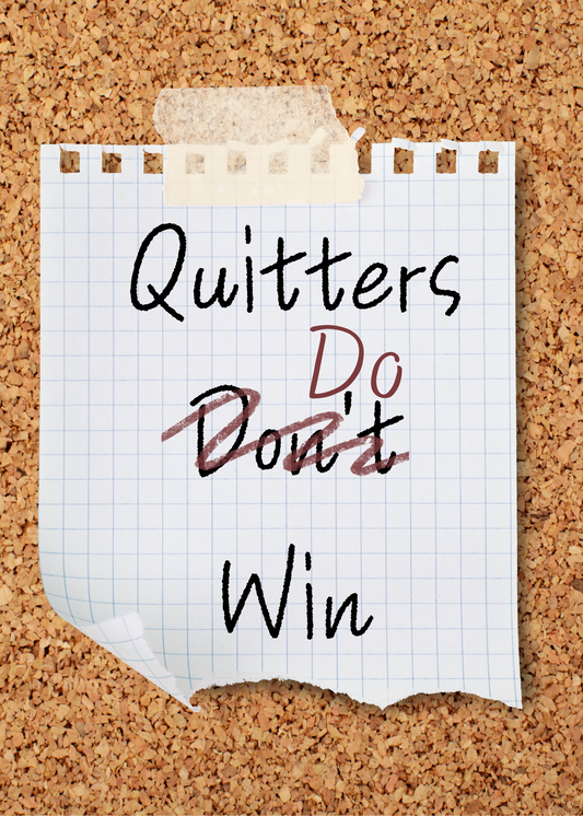 Quitters Do Win!
