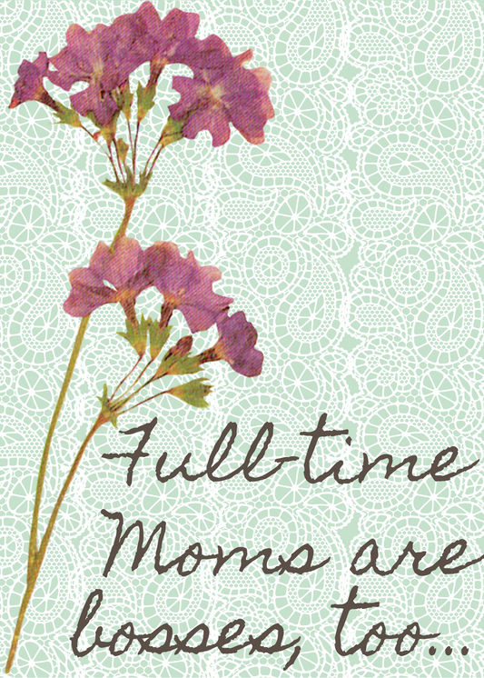 Full Time Moms Are Bosses, Too!