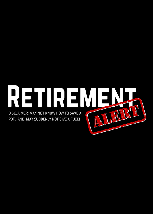 Retirement Alert - IDGAF